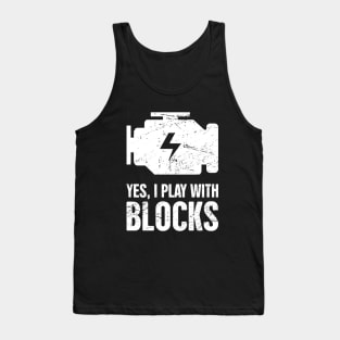 Yes, I Play With Blocks Tank Top